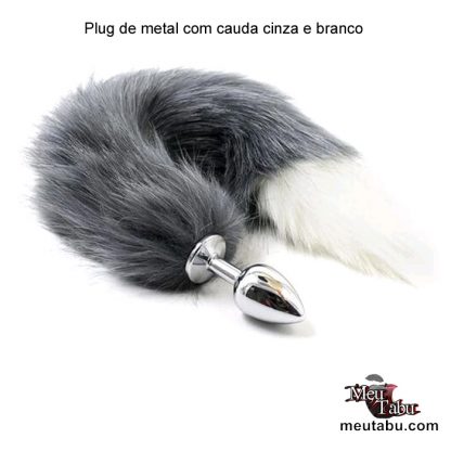 Plug de metal com cauda cinza e branco meutabu.com