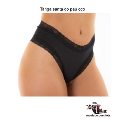 Tanga santa do pau oco.